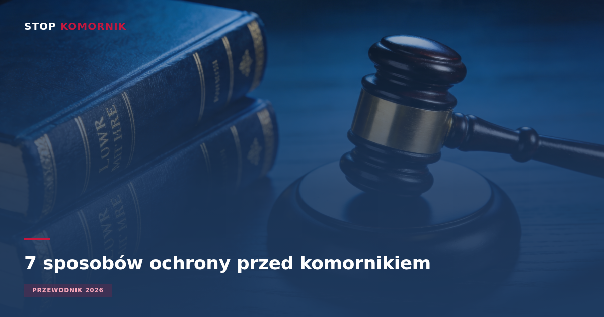 7 narzędzi ochrony przed komornikiem — tarcza prawna dla dłużnika