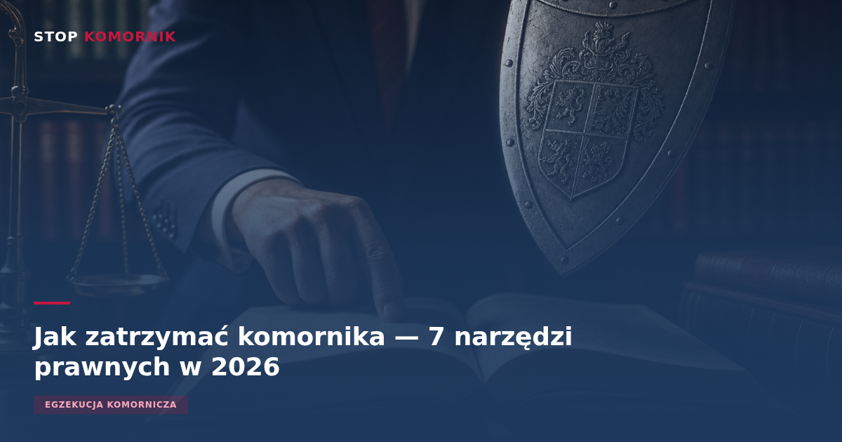 Jak zatrzymać komornika — 7 narzędzi prawnych
