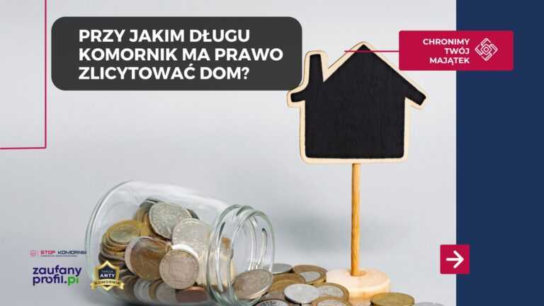 Przy jakim długu komornik ma prawo zlicytować dom?