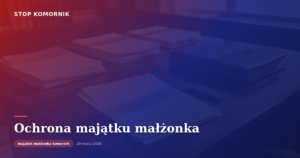 Ochrona majątku małżonka